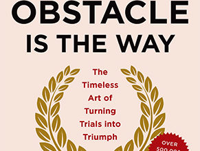 Photo of The Obstacle Is the Way: The Timeless Art of Turning Trials into Triumph